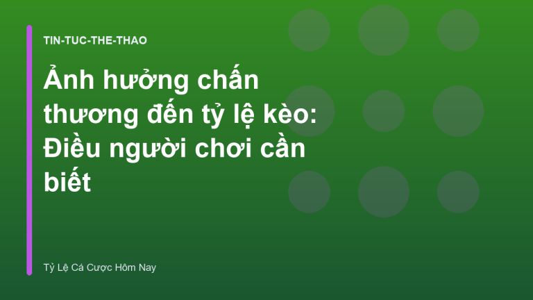 Ảnh hưởng chấn thương đến tỷ lệ kèo: Điều người chơi cần biết