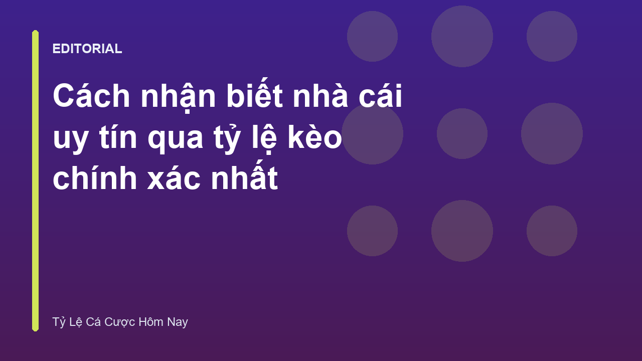Cách nhận biết nhà cái uy tín qua tỷ lệ kèo