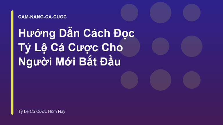 Hướng Dẫn Cách Đọc Tỷ Lệ Cá Cược Cho Người Mới Bắt Đầu