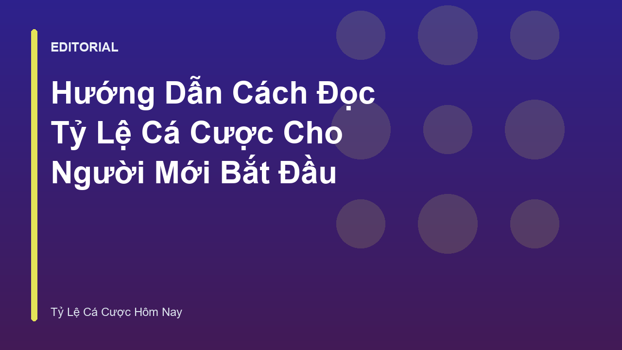Hướng dẫn cách đọc bảng tỷ lệ cá cược bóng đá
