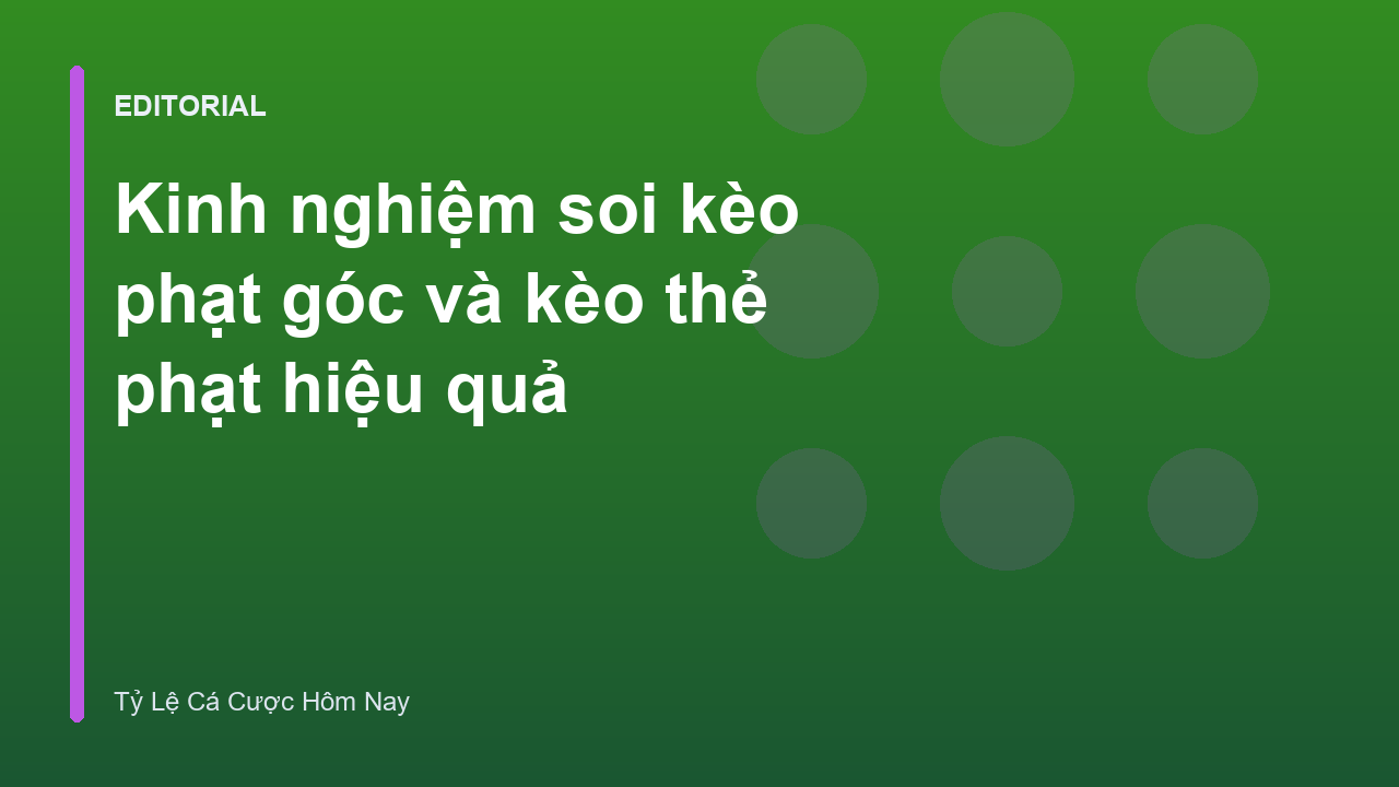 Kinh nghiệm soi kèo phạt góc và thẻ phạt