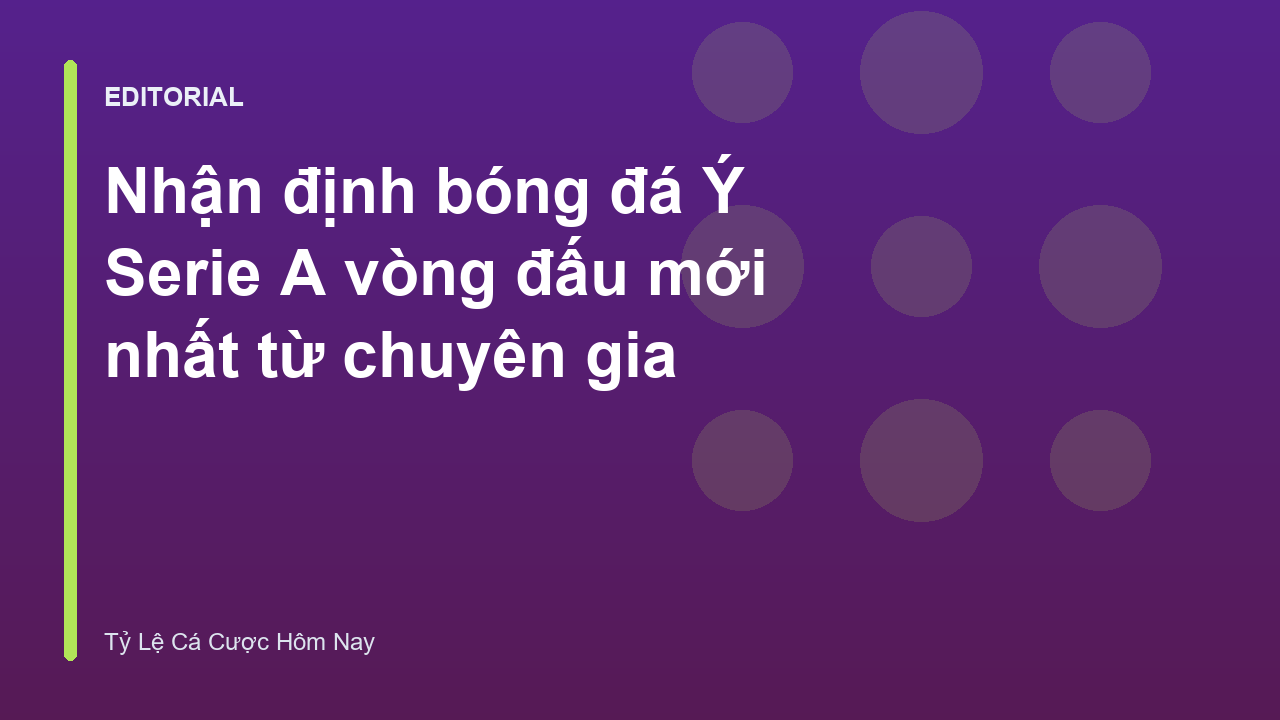 Nhận định bóng đá Ý Serie A chuyên sâu